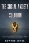 Image for The Social Anxiety Solution : The Proven Workbook for an Introvert to Cure Social Anxiety Disorder &amp; Overcome Shyness - For Kids, Teen and Adults