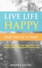 Image for Live Life Happy One Day at a Time