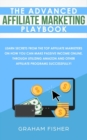Image for The Advanced Affiliate Marketing Playbook : Learn Secrets From The Top Affiliate Marketers on How You Can Make Passive Income Online, Through Utilizing Amazon and Other Affiliate Programs Successfully