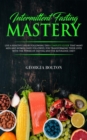 Image for Intermittent Fasting Mastery : Live a Healthy Life by Following This Complete Guide That Many Men and Women Have Followed, for Transforming Their Lives With The Power of Fasting and The Ketogenic Diet