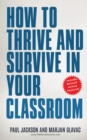 Image for How to Thrive and Survive in Your Classroom : Learn simple strategies to reduce stress, eliminate misbehavior and create your ideal class
