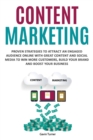 Image for Content Marketing : Proven Strategies to Attract an Engaged Audience Online with Great Content and Social Media to Win More Customers, Build your Brand and Boost your Business