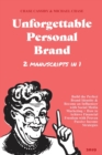 Image for Unforgettable Personal Brand : (2 Books in 1) Build the Perfect Brand Identity &amp; Become an Influencer with Social Media Marketing + How to Achieve Financial Freedom with Proven Passive Income Strategi
