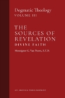 Image for The Sources of Revelation/Divine Faith : Dogmatic Theology (Volume 3)
