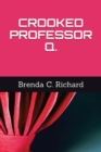Image for Crooked Professor Q.