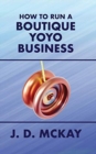 Image for How to Run a Boutique Yoyo Business