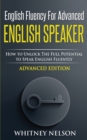 Image for English Fluency For Advanced English Speaker : How To Unlock The Full Potential To Speak English Fluently