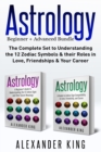 Image for Astrology : 2 books in 1! A Beginner&#39;s Guide to Zodiac Signs AND a Guide to Zodiac Sign Compatibility in Love, Friendships and Career (Signs, Horoscope, New Age, Astrology Calendar)