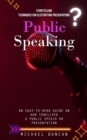 Image for Public Speaking : Storytelling Techniques for Electrifying Presentations (An Easy-to-read Guide on How to Deliver a Public Speech or Presentation)