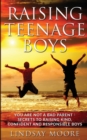 Image for Raising Teenage Boys : You Are Not A Bad Parent - Secrets To Raising Kind, Confident And Responsible Boys