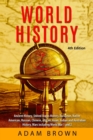 Image for World History : Ancient History, United States History, European, Native American, Russian, Chinese, Asian, African, Indian and Australian History, Wars including World War 1 and 2 [4th Edition]
