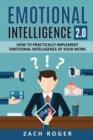 Image for Emotional Intelligence 2.0 : How to Practically Implement Emotional Intelligence at Your Work