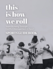 Image for This Is How We Roll Sports Guidebook : Team Building through Conflict Management in Sport