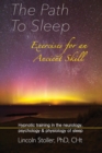 Image for The Path To Sleep, Exercises for an Ancient Skill : Hypnotic training in the neurology, psychology &amp; physiology of sleep