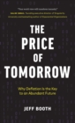 Image for The Price of Tomorrow : Why Deflation is the Key to an Abundant Future