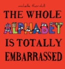 Image for The Whole Alphabet Is Totally Embarrassed