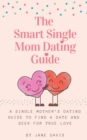 Image for The Smart Single Mom Dating Guide