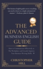 Image for The Advanced Business English Guide : How to Communicate Effectively at The Workplace and Greatly Improve Your Business Writing Skills