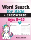 Image for Word Search for Kids + Crosswords! Ages 8-10, No.1