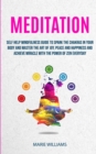 Image for Meditation : Self Help Mindfulness Guide To Spark The Chakras in Your Body and Master The Art of Joy, Peace and Happiness And Achieve Miracle With The Power of Zen Everyday