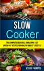 Image for Slow Cooker : The Complete Delicious, Simple and Easy Crock-Pot Recipes for Healthy and Fit Lifestyle