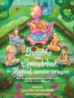 Image for Breathe like Gwendoline, The Magical Gentle Dragon : How to use your powerful healing breath to help stress disappear!
