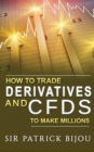 Image for How To Trade Derivatives And CFDs To Make Millions