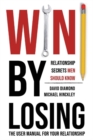 Image for Win by losing  : relationship secrets men should know