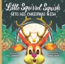 Image for Little Squirrel Squish Gets His Christmas Wish