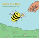 Image for Betty the Bee, what makes me, ME!