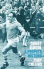Image for Rugby League: A People&#39;s History
