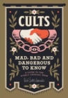 Image for Cults! Mad, Bad And Dangerous To Know
