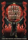 Image for Metal Mappa Mundi : A global survey of heavy metal&#39;s biggest names and it most