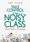 Take control of the noisy class  : chaos to calm in 15 seconds - Plevin, Rob
