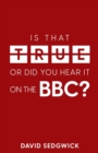Image for Is That True Or Did You Hear It On The BBC? : Disinformation and the BBC