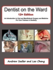 Image for Dentist on the Ward 12th Edition : An Introduction to Oral and Maxillofacial Surgery and Medicine for Core Trainees in Dentistry