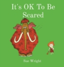 Image for It&#39;s OK to be Scared