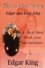 Image for This Is Our Story: Edgar and Katie King