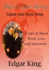 Image for This is Our Story...Edgar and Katie King