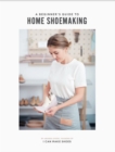Image for A Beginner&#39;s Guide to Home Shoemaking : I Can Make Shoes