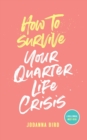 Image for How to Survive Your Quarter-Life Crisis