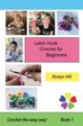 Image for Latch Hook Crochet for Beginners : Crochet the Easy Way