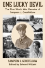 Image for One Lucky Devil : The First World War Memoirs of Sampson J. Goodfellow