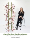 Image for The Effortless Floral Craftsman : a floral crafter&#39;s guide to crafting with nature