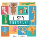 Image for I Spy Animals! : A Guessing Game for Kids 1-3