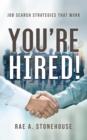 Image for You&#39;re Hired! Job Search Strategies That Work
