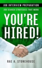 Image for You&#39;re Hired! Job Interview Preparation: Job Search Strategies That Work