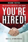 Image for You&#39;re Hired! Resume Tactics : Job Search Strategies That Work