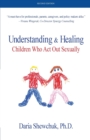 Image for Understanding &amp; Healing Children Who Act Out Sexually Second Edition