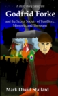 Image for Godfrid Forke and the Secret Society of Tumblers, Minstrels, and Thespians
